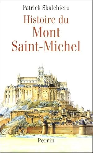 Seller image for Histoire du mont saint-michel - Patrick Sbalchiero for sale by Book Hmisphres