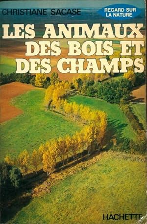 Les animaux des bois et des champs - Christiane Sacase