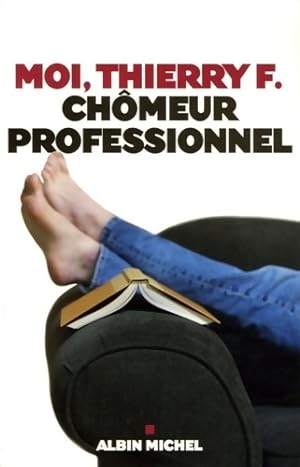 Moi, Thierry F. Ch?meur professionnel - Thierry Demont