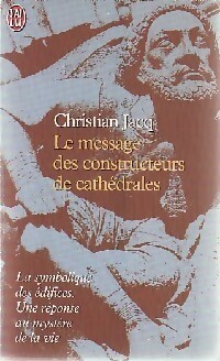 Le message des constructeurs de cathédrales - Christian Jacq