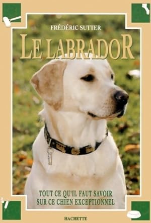 Le labrador - Fr d ric Sutter