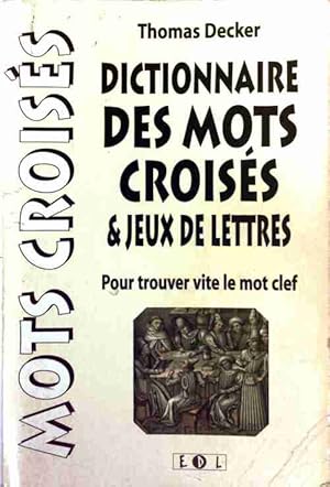 Dictionnaire des mots crois?s & jeux de lettres - Thomas Decker
