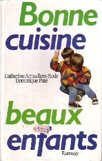 Bonne cuisine, beaux enfants - Dominique Amsallem-Rode