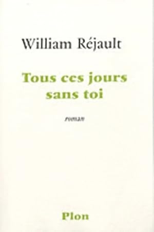 Image du vendeur pour Tous ces jours sans toi - William R?jault mis en vente par Book Hmisphres