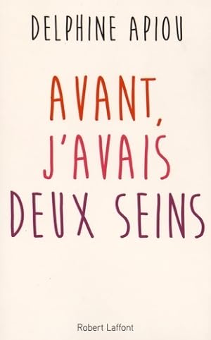 Avant, j'avais deux seins - Delphine Apiou