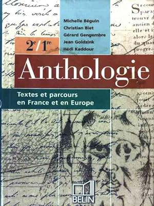 Anthologie 2e, 1re. Textes et parcours en France et en Europe - Michelle B?guin