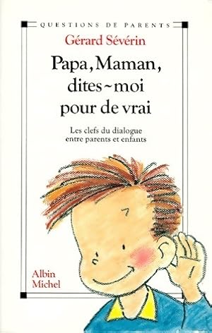 Seller image for Papa, maman, dites-moi pour de vrai - G?rard S?verin for sale by Book Hmisphres