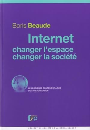 Imagen del vendedor de Internet changer l'espace changer la soci?t? - Boris Beaude a la venta por Book Hmisphres