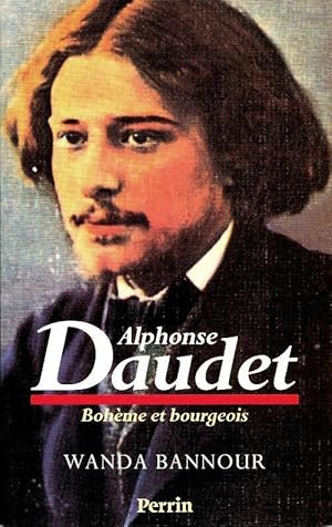 Image du vendeur pour Alphonse Daudet : Boh?me et bourgeois - Wanda Bannour mis en vente par Book Hmisphres