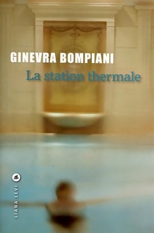 Image du vendeur pour La station thermale - Ginevra Bompiani mis en vente par Book Hmisphres