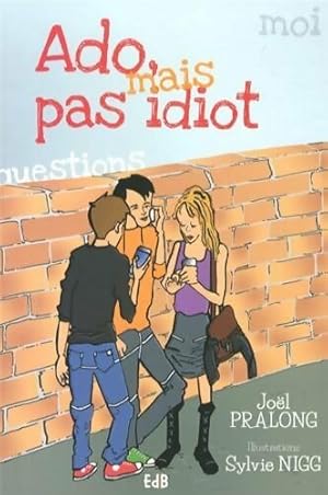 Immagine del venditore per Ado mais pas idiot - Jo?l Pralong venduto da Book Hmisphres