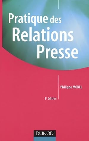 Pratique des relations presse - Philippe Morel