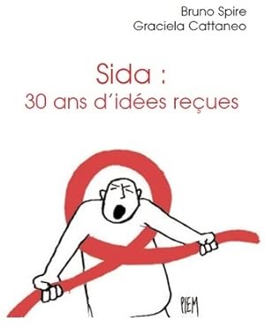 Sida : 30 ans d'id es re ues - Bruno Spire