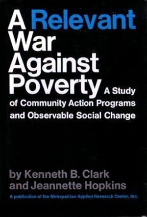 Seller image for A Relevant War Against Poverty: A Study of Communication Action Programs and Observable Social Change for sale by Reliant Bookstore