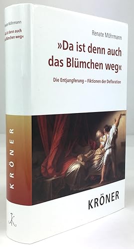 Bild des Verkufers fr "Da ist denn auch das Blmchen weg". Die Entjungferung - Fiktionen der Defloration. Unter wissenschaftlicher Mitarbeit von Anja Herrmann. Mit 48 Abbildungen. zum Verkauf von Antiquariat Heiner Henke