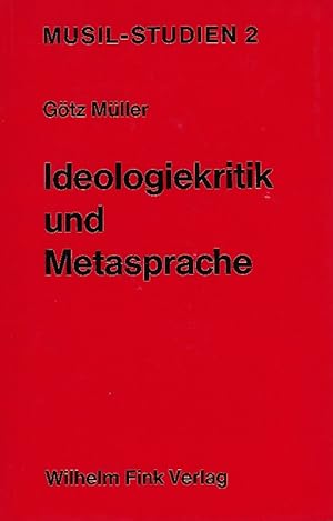 Bild des Verkufers fr Ideologiekritik und Metasprache in Robert Musils Roman "Der Mann ohne Eigenschaften" zum Verkauf von Antiquariat Lcke, Einzelunternehmung