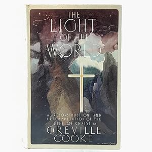 Bild des Verkufers fr The Light of the World: A Reconstruction and Interpretation of the Life of Christ zum Verkauf von Cambridge Rare Books