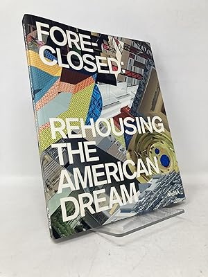 Seller image for Foreclosed: Rehousing the American Dream for sale by Southampton Books
