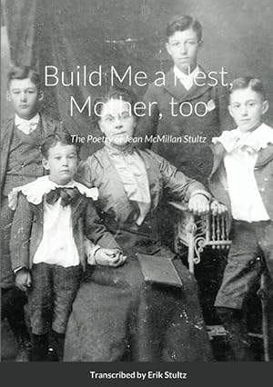 Seller image for Build Me a Nest, Mother, Too: The Poetry of Jean McMillan Stultz for sale by Redux Books