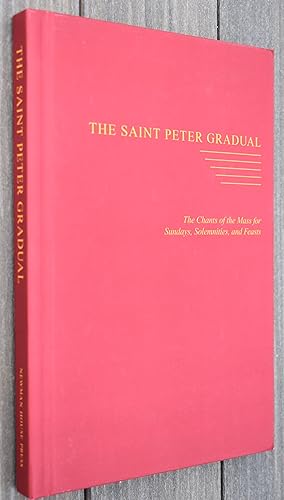 Image du vendeur pour THE SAINT PETER GRADUAL The Chants Of The Mass For Sundays, Solemnities, And Feasts mis en vente par Dodman Books