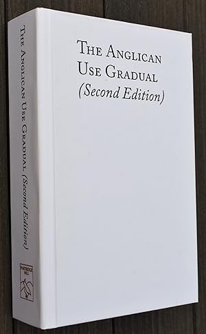 THE ANGLICAN USE GRADUAL (Second Edition) Chant Settings For The Minor Propers Of The Mass