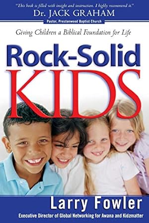 Image du vendeur pour Rock-Solid Kids: Giving Children a Biblical Foundation for Life mis en vente par Reliant Bookstore