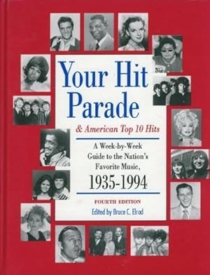 Seller image for Your Hit Parade & American Top Ten Hits: A Week-By-Week Guide to the Nations Favorite Music 1935-1994 for sale by Reliant Bookstore
