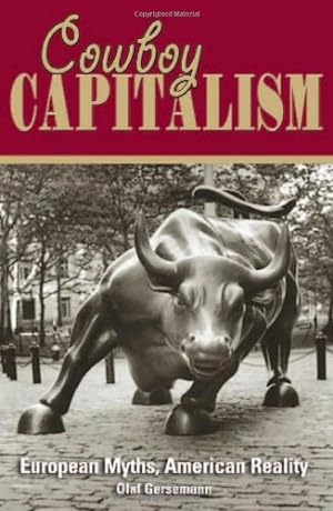 Immagine del venditore per Cowboy Capitalism: European Myths, American Reality venduto da Reliant Bookstore