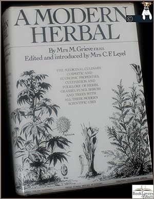 Seller image for A Modern Herbal: The Medicinal, Culinary, Cosmetic and Economic Properties, Cultivation and Folk-lore of Herbs, Grasses, Fungi, Shrubs, & Trees with All Their Modern Scientific Uses for sale by BookLovers of Bath