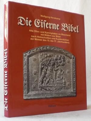 Die Eiserne Bibel. Alte Ofen- und Kaminplatten im Rheinland mit Bildern zur Bibel nach Holzschnit...