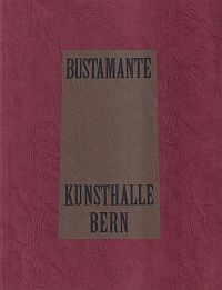 Seller image for Bustamante. [12. Mai - 18. Juni 1989, Kunsthalle Bern]. for sale by Bcher Eule