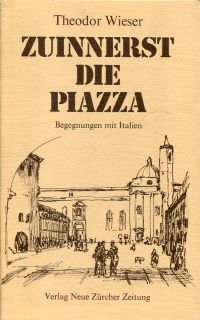 Bild des Verkufers fr Zuinnerst die Piazza. Begegnungen mit Italien. zum Verkauf von Bcher Eule