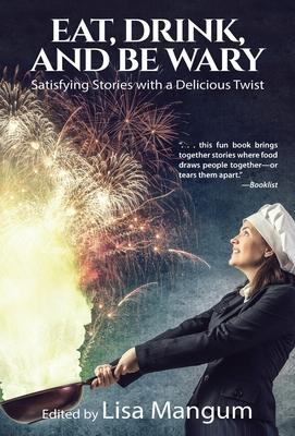 Bild des Verkufers fr Eat, Drink, and Be Wary: Satisfying Stories with a Delicious Twist zum Verkauf von moluna