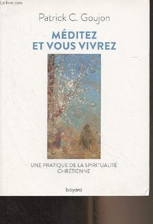 Seller image for Mditez et vous vivrez - Une pratique de la spiritualit chrtienne for sale by Le-Livre