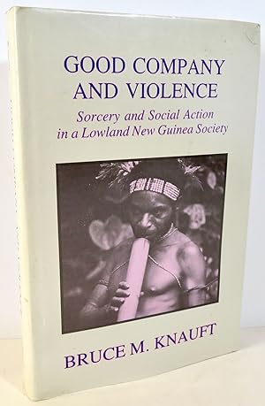 Seller image for Good Company and Violence Sorcery and Social Action in a Lowland New Guinea Society for sale by Evolving Lens Bookseller