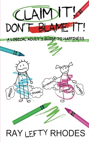 Seller image for Claim It! Don't Blame It!: A Logical Adult's Guide to Happiness (Self-Investment) for sale by Redux Books