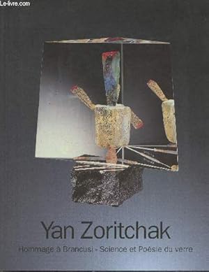 Seller image for Yan Zoritchak- Hommage  Brancusi, science et posie du verre- Nancy, muse des Beaux-Arts 3 juillet- 2 octobre 1995 for sale by Le-Livre