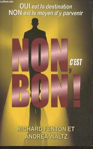 Seller image for Non, c'est bon! Oui est la destination, Non est le moyen d'y parvenir for sale by Le-Livre