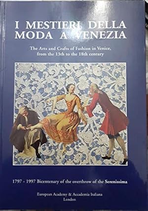 Imagen del vendedor de I mestieri della moda a Venezia = The arts and crafts of fashion in Venice from the 13th to the 18th century a la venta por Joseph Burridge Books