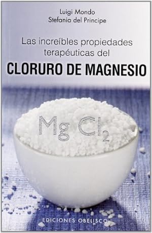 Bild des Verkufers fr LAS INCREIBLES PROPIEDADES TERAPUTICAS DEL CLORURO DE MAGNESIO zum Verkauf von ALZOFORA LIBROS