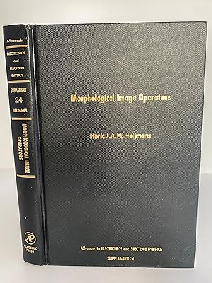 Morphological Image Operators (Advances in Electronics & Electron Physics Supplement)