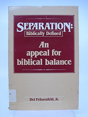 Seller image for Separation: Biblically Defined: An Appeal for Biblical Balance (FIRST EDITION) for sale by Shelley and Son Books (IOBA)