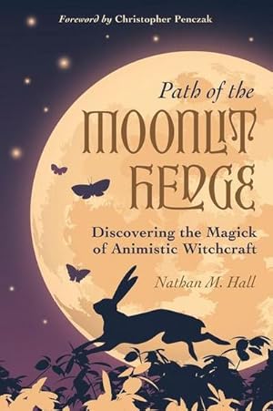 Bild des Verkufers fr Path of the Moonlit Hedge : Discovering the Magick of Animistic Witchcraft zum Verkauf von AHA-BUCH GmbH