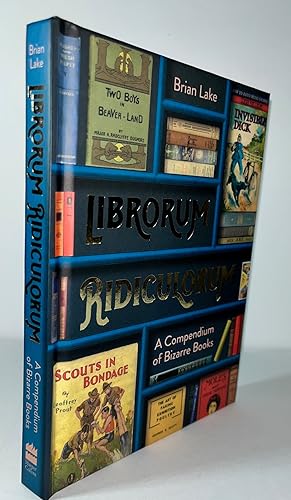 Librorum Ridiculorum: A Compendium of Bizarre Books