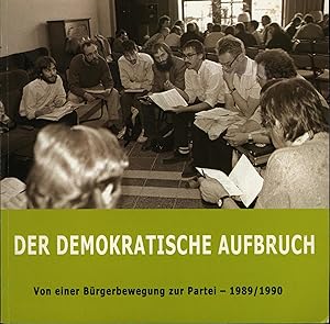 Imagen del vendedor de Der demokratische Aufbruch,Von der Brgerbewegung zur Partei 1989/90., a la venta por Antiquariat Kastanienhof