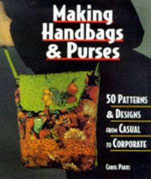 Seller image for Making Handbags & Purses: 50 Patterns & Designs from Casual to Corporate for sale by Reliant Bookstore