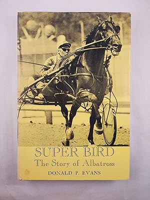 Seller image for Super Bird The Story of Albatross for sale by WellRead Books A.B.A.A.