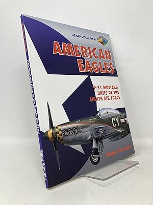 Seller image for American Eagles, Vol. 4: P-51 Mustang Units of the Eigth Air Force for sale by Southampton Books