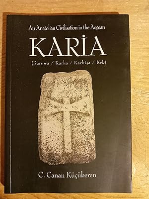 Karia (Karuwa/Karka/ Karkisa/ Krk) An Anatolian Civilization in the Aegean