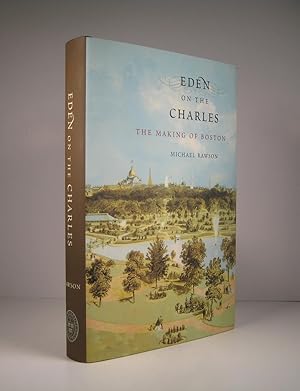 Bild des Verkufers fr The Eden on the Charles : The Making of Boston zum Verkauf von Guy de Grosbois